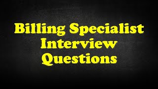 Billing Specialist Interview Questions [upl. by Ynatsed]