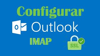 CONFIGURACIÓN IMAP amp SMTP EN OUTLOOK Correos Corporativos con SSL [upl. by Gignac450]