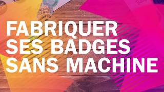 DIY  TUTO Fabriquer ses badges sans machine [upl. by Anned]