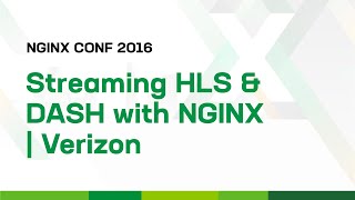 Streaming HLS and DASH with NGINX  Verizon [upl. by Uhp]