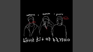 Little Bit of Psycho feat Supachefm amp Guardin [upl. by Hamaso]