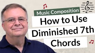 How to Use Diminished 7th Chords  Music Composition [upl. by Tri490]