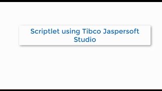 TIBCO Jaspersoft Using Scriptlets inside TIBCO Jaspersoft Studio and JasperReports [upl. by Koziel]