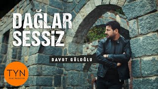 Davut Güloğlu Dağlar Sessiz [upl. by Marka]