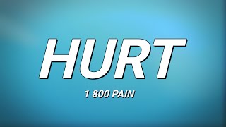 1 800 PAIN  HURT Lyrics [upl. by Gnek]