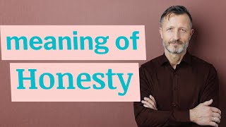 Honesty  Meaning of honesty [upl. by Eeruhs]