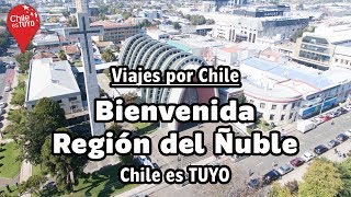 Viajes por Chile ¡Bienvenida Región de Ñuble  Chile es TUYO [upl. by Roinuj]