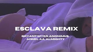 Esclava Remix  Letralyrics  Anuel aa Almighty Bryant Myers Anonimus [upl. by Dranoel]