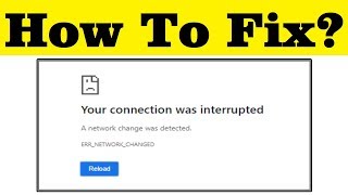 How To Fix Your Connection Was Interrupted A Network Change Was Detected ERR NETWORK CHANGED [upl. by Patrizius]