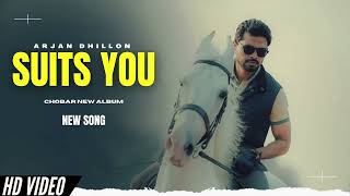 Suits You  Arjan Dhillon New Song  Chobar Arjan Dhillon New Album  New Punjabi Songs [upl. by Kcirdneked252]