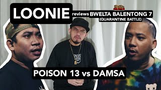 LOONIE  BREAK IT DOWN Rap Battle Review E189  BWELTA BALENTONG 7 POISON 13 vs DAMSA [upl. by Toolis]