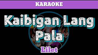 Kaibigan Lang Pala by Lilet Karaoke [upl. by Jerrilyn]