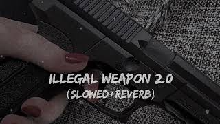 ILLEGAL WEAPON 20 SlowedReverb [upl. by Marta267]