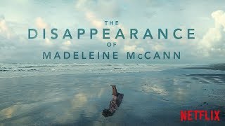 The Disappearance of Madeleine McCann  Official Trailer HD  Netflix [upl. by Reinhard668]