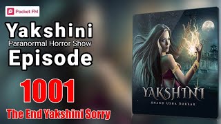 yakshini last episode 1001  by pocket FM premium  Hindi horror story  the end yakshini sorry [upl. by Ferren]