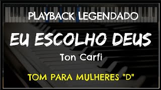 🎤 Eu Escolho Deus PLAYBACK LEGENDADO  TOM FEMININO quotDquot Ton Carfi by Niel Nascimento [upl. by Bernhard]