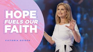 Hope Fuels Our Faith  Victoria Osteen [upl. by Yorgen799]