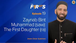 Zaynab ra Bint Muhammad ﷺ The First Daughter  The Firsts  Dr Omar Suleiman [upl. by Annaet]