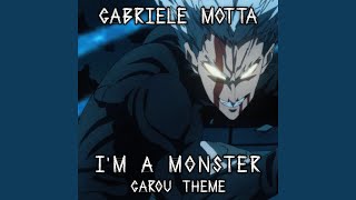 Im a Monster Garou Theme From quotOne Punch Manquot [upl. by Acebber359]