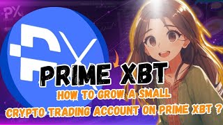 How To Grow a Small Cryptotrading Account On PrimeXBT [upl. by Gloria31]