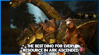 The Best Dino for every resource in Ark Survival Ascended [upl. by Illak]