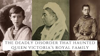 The DEADLY Disorder That Haunted Queen Victorias Royal Family [upl. by Nerraf]