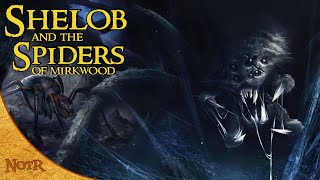 The Life of Shelob amp the Spiders of Mirkwood  Tolkien Explained [upl. by Wu]