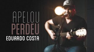 APELOU PERDEU  Eduardo Costa [upl. by Reerg598]