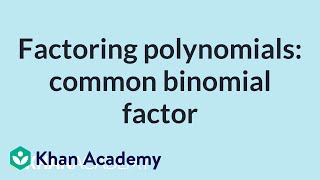 Factoring polynomials common binomial factor  Mathematics II  High School Math  Khan Academy [upl. by Bainbrudge]