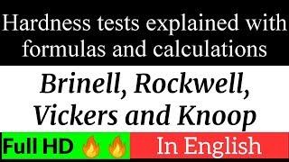 Hardness tests Brinell Rockwell Vickers amp Knoop explained along with formulas amp calculations [upl. by Ettenim131]