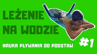 Nauka pływania od podstaw 1  LEŻENIE NA WODZIE [upl. by Odlabso386]