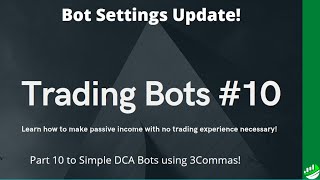 3COMMAS SIMPLE TRADING BOT TUTORIAL 10  BOT SETTINGS UPDATE [upl. by Sherurd668]