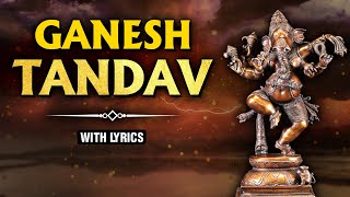 Ganesh Tandav With Lyrics  Lord Ganesh Song  Powerful Devotional Song  Ganesh Chaturthi Special [upl. by Conway]