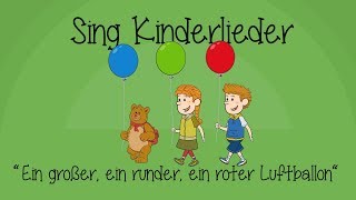 Ein großer ein runder ein roter Luftballon  Kinderlieder zum Mitsingen  Sing Kinderlieder [upl. by Laroy]