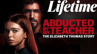 Abducted by My Teacher The Elizabeth Thomas Story  LMN Movies｜New Lifetime Movies [upl. by O'Grady]