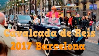 Cavalcada de Reis 2017 Barcelona ☕ HD 1080p50 [upl. by Louls]