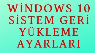 Windows 10 Sistem Geri Yükleme Nasıl Yapılır [upl. by Neliak]