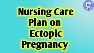 Nursing Care Plan on Ectopic Pregnancy  OBG  BSc Nursing Students [upl. by Muns]