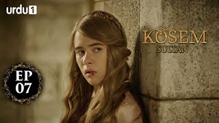 Kosem Sultan  Episode 07  Turkish Drama  Urdu Dubbing  Urdu1 TV  13 November 2020 [upl. by Staw662]