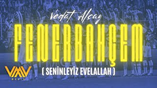 Vedat Alçay  Fenerbahçem Official Video [upl. by Eednac507]