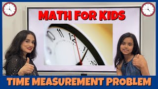 Time Problem  Time Measurement for Kids  Math Problem for Kids [upl. by Maer]