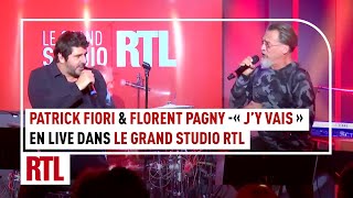 Patrick Fiori amp Florent Pagny  Jy vais Live  Le Grand Studio RTL [upl. by Levenson812]