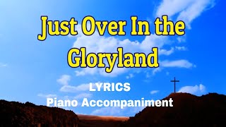 Just Over In the Gloryland  Piano  Lyrics  Hymnals  Accompaniment [upl. by Eagle]