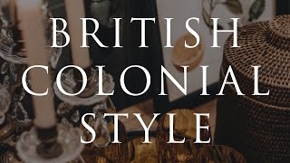 HOW TO DECORATE British Colonial Style  Our Top 10 Insider Design Tips [upl. by Sherj957]