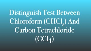 Distinguish Test between Chloroform and Carbon tetra chloride [upl. by Anelahs189]