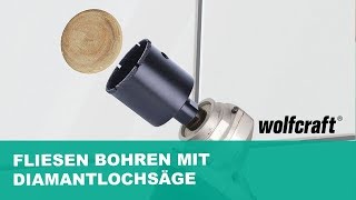 Fliesen bohren mit Diamantlochsäge  Präzise und problemlos  wolfcraft [upl. by Neira]