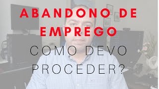 Abandono de Emprego  Como Proceder [upl. by Neerahs]