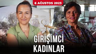 Girişimci Kadınlar  6 Ağustos 2023 [upl. by Annawyt]