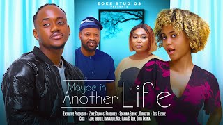 MAYBE IN ANOTHER LIFE  EMMANUEL NSE AND ILANA ALLY NIGERIAN MOVIES 2024 LATEST FULL MOVIES [upl. by Meil]