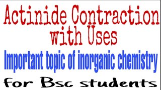 Actinide Contraction  inorganic chemistry  For Bsc 2nd year [upl. by Herrera563]